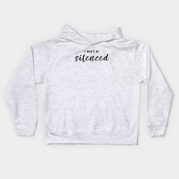 I Won't Be Silenced - Empowering Activism Quote Kids Hoodie by Everyday Inspiration